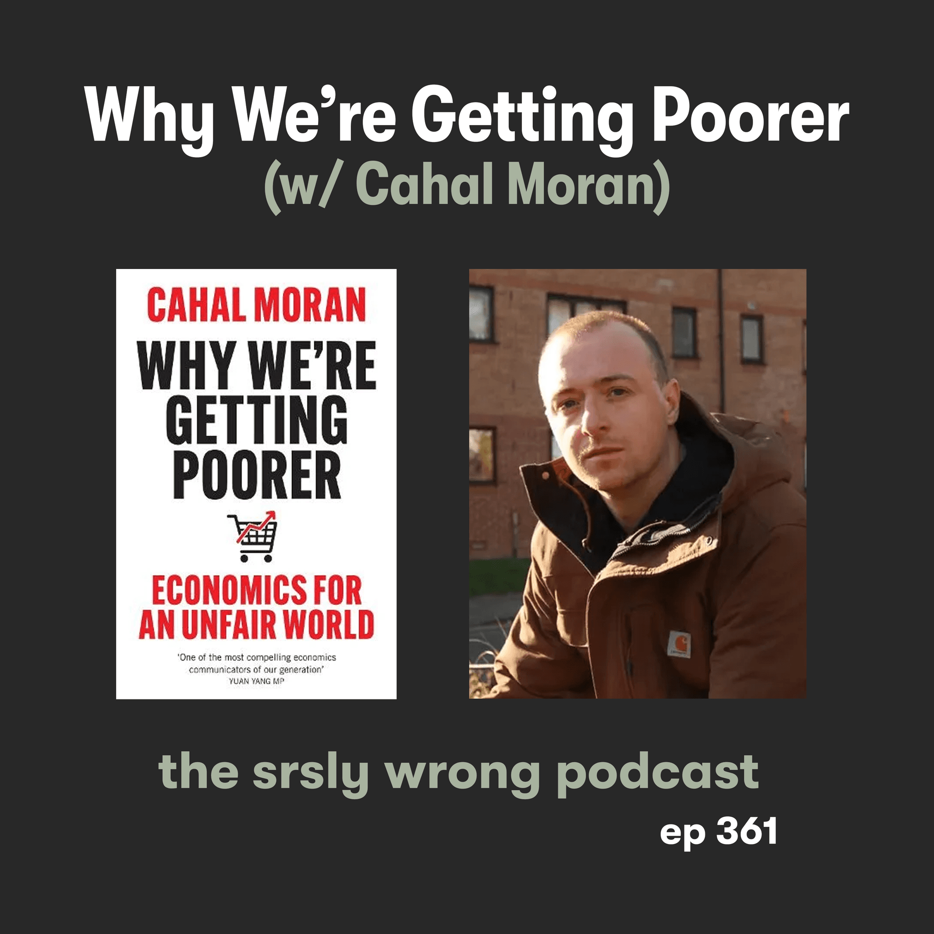S12 Ep361: Why We're Getting Poorer (w/ Cahal Moran) - Srsly Wrong cover