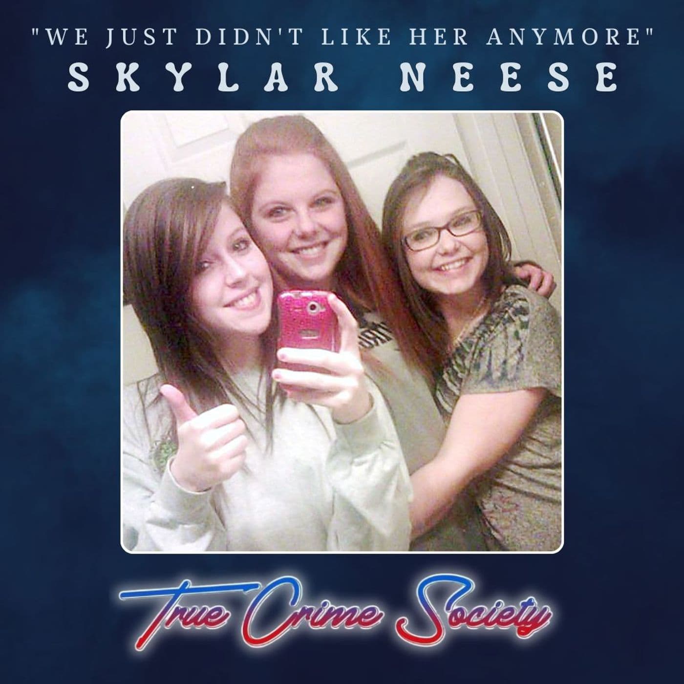 "We just didn't like her anymore." | The Murder of Skylar Neese - True Crime Society cover