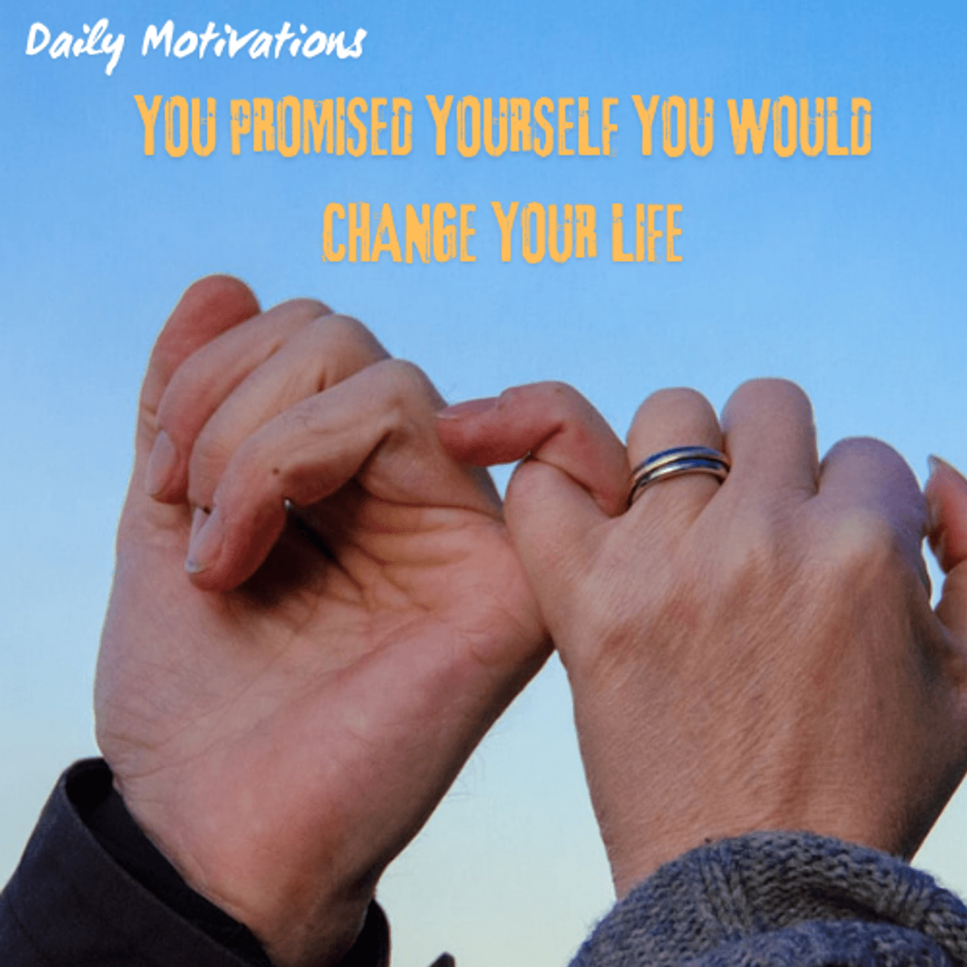 YOU PROMISED YOURSELF YOU WOULD CHANGE YOUR LIFE - Daily Motivations cover