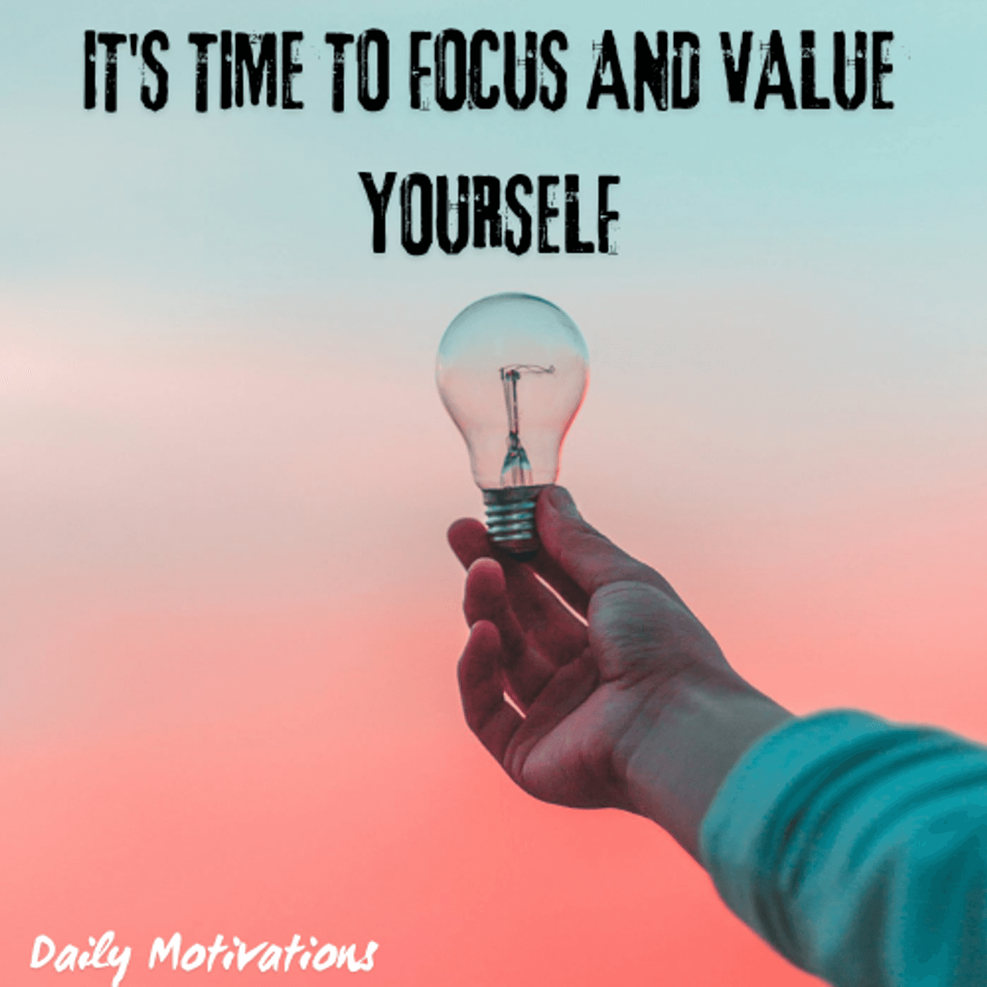 IT'S TIME TO FOCUS AND VALUE YOURSELF - Daily Motivations cover
