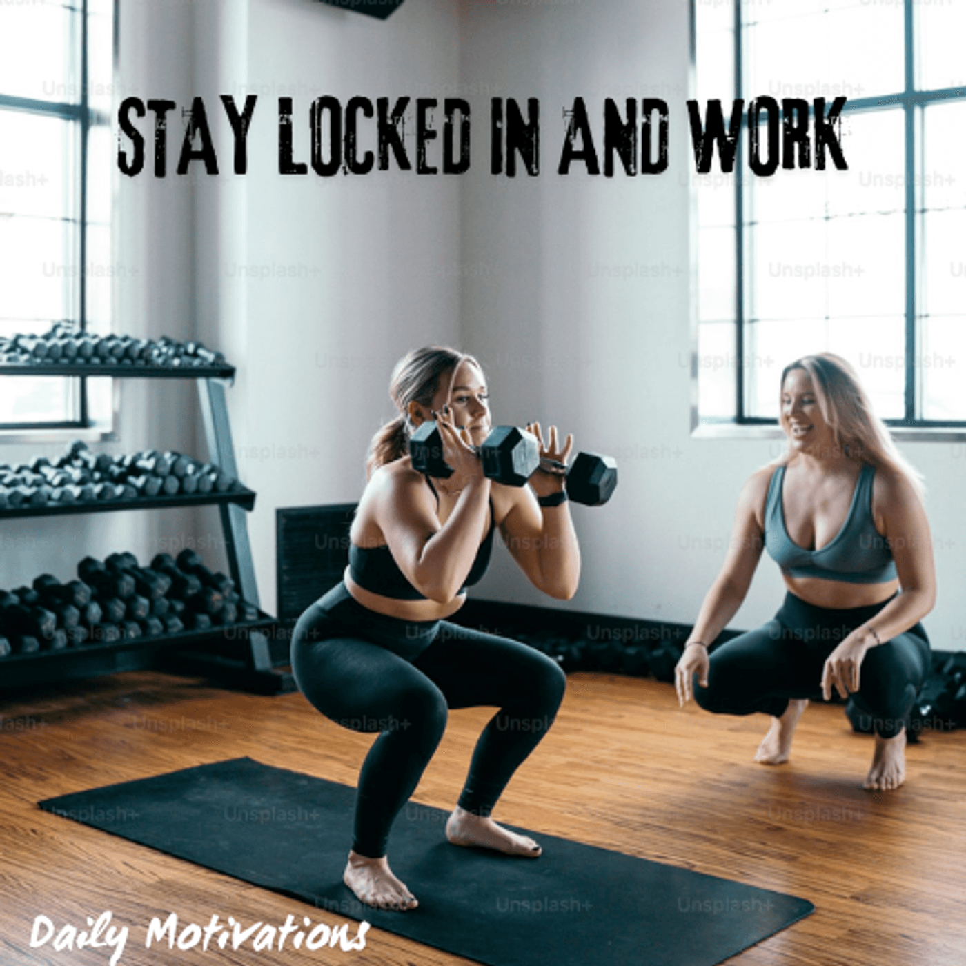 STAY LOCKED IN AND WORK - Daily Motivations cover