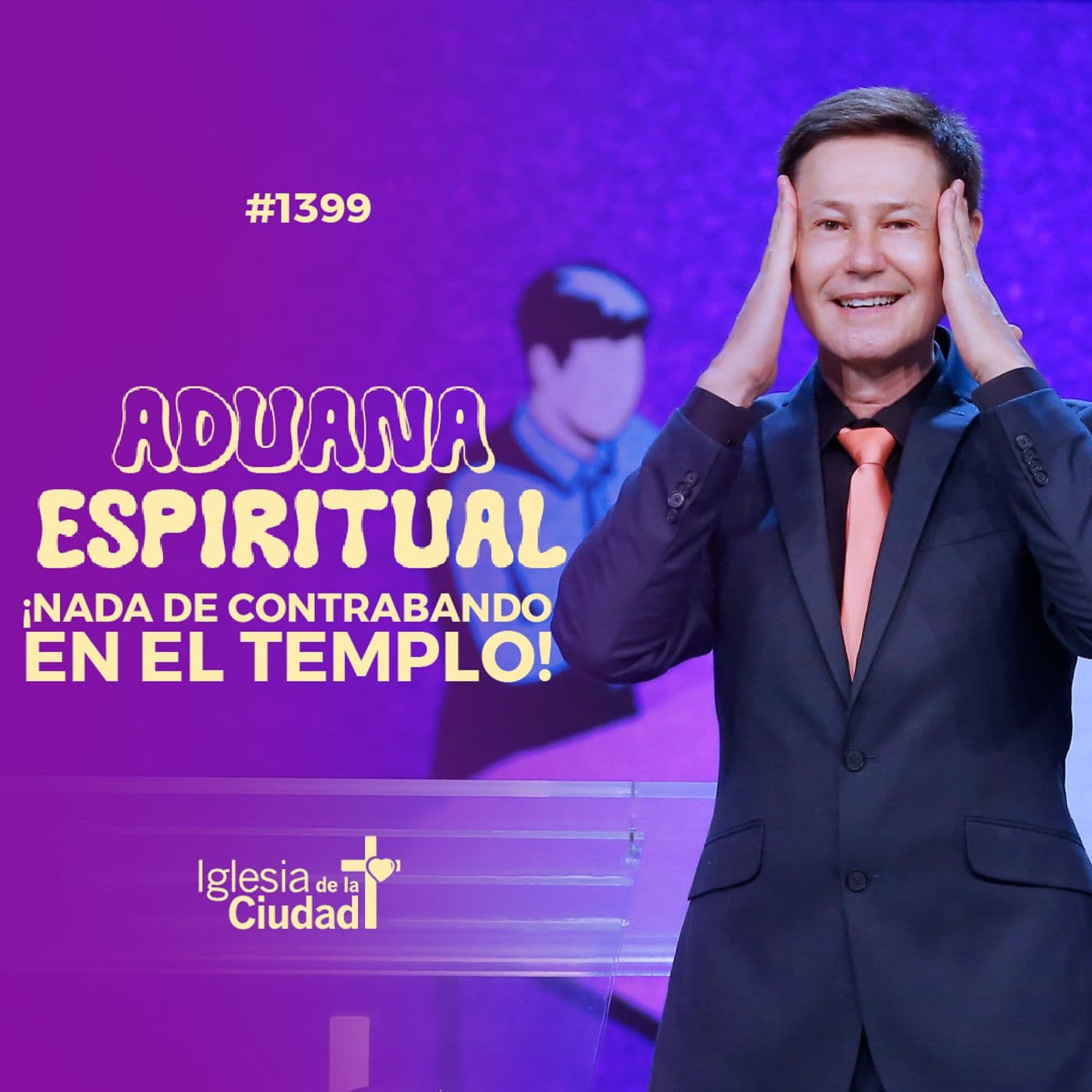 424: Aduana espiritual: ¡Nada de contrabando en el templo! - 12/4/2026 - #1399 — Iglesia de la Ciudad - Mensajes cover