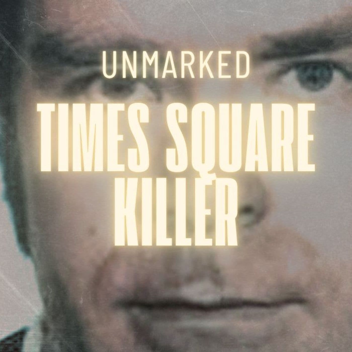 18: The Times Square Killer: Reconstructing the Crimes — What His Conversations Reveal - UNMARKED: A True Crime Podcast cover