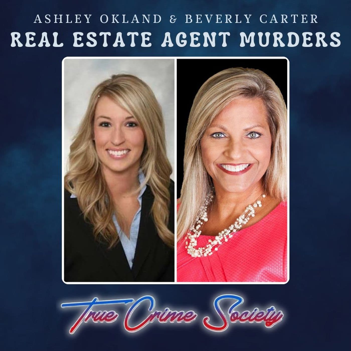 Real Estate Agent Murders | Ashley Okland & Beverly Carter - True Crime Society cover