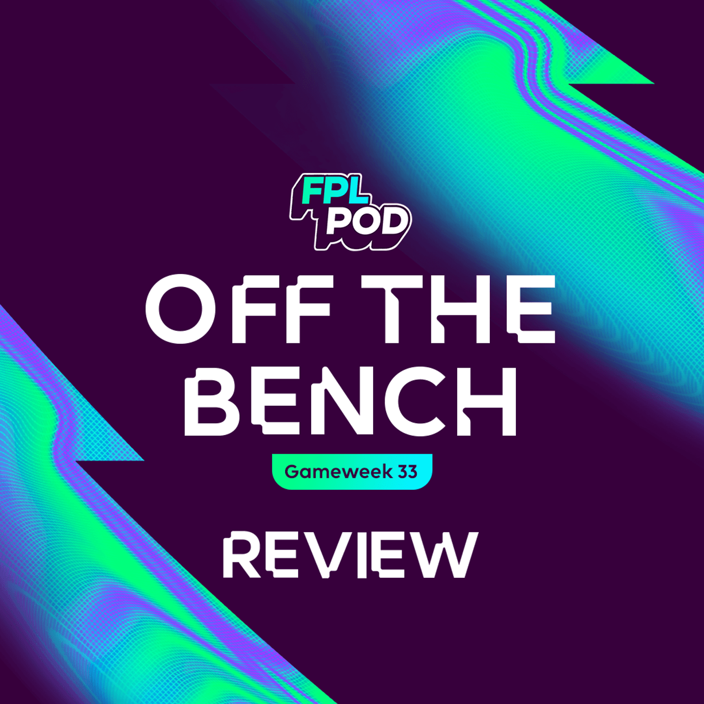 S4 Ep22: Off The Bench: Double Gameweek 33 fallout - FPL Pod cover