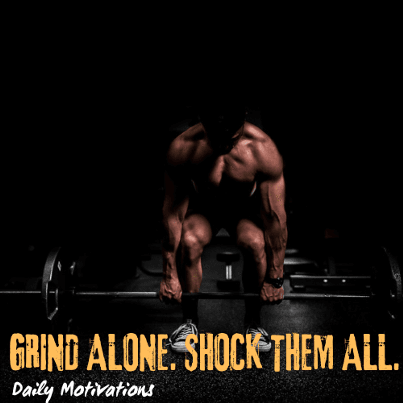 GRIND ALONE. SHOCK THEM ALL. - Daily Motivations cover