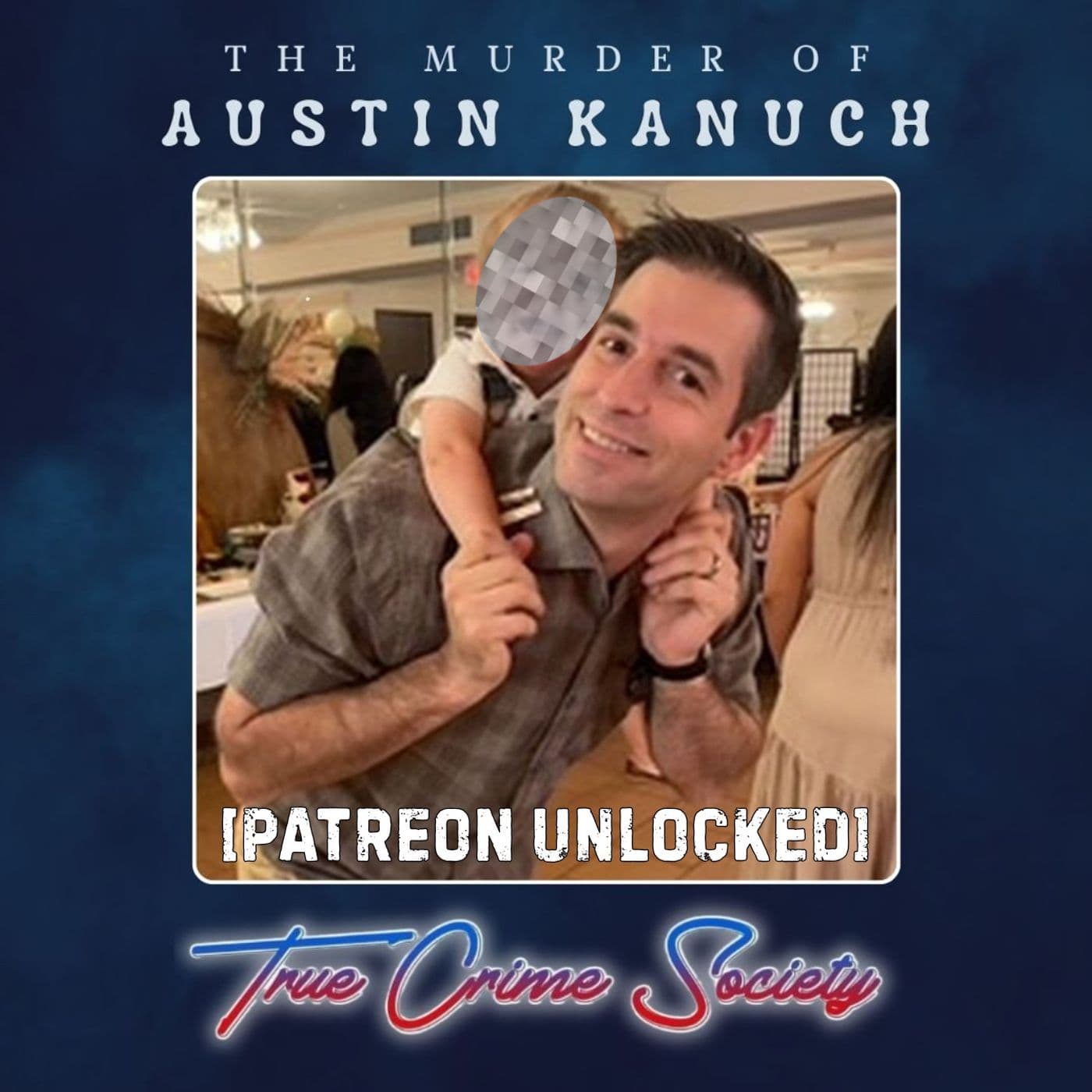 Patreon Unlocked: The Unsolved Murder of Austin Kanuch - True Crime Society cover