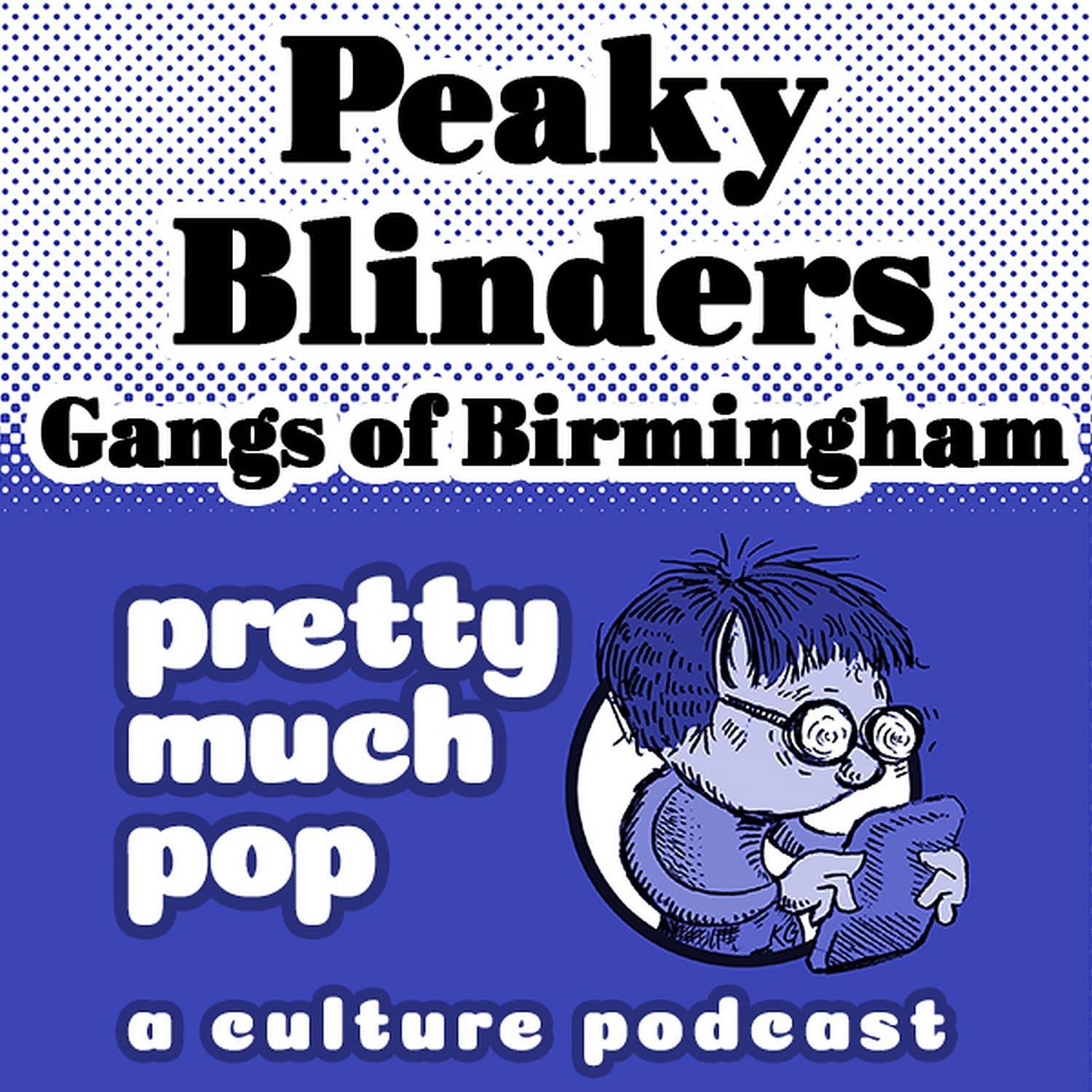 PEL Presents PMP#220: Peaky Blinders: Gangs of Birmingham — The Partially Examined Life cover