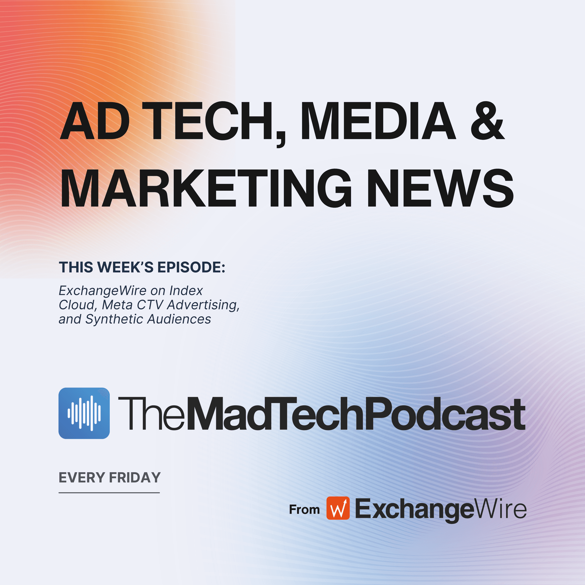 ExchangeWire on Index Cloud, Meta CTV Advertising, and Synthetic Audiences - The MadTech Podcast cover