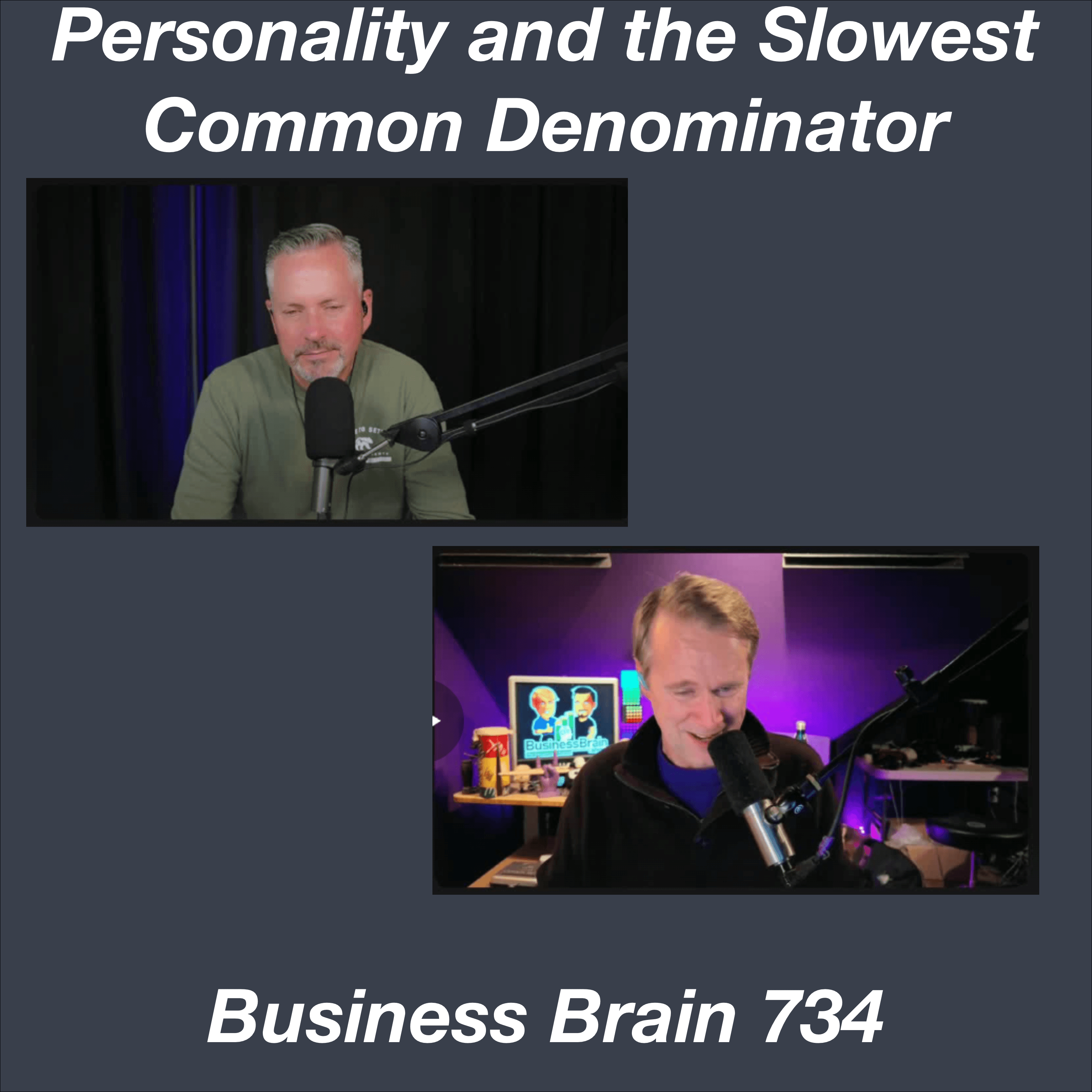 Personality and the Slowest Common Denominator - Business Brain – The Entrepreneurs’ Podcast cover