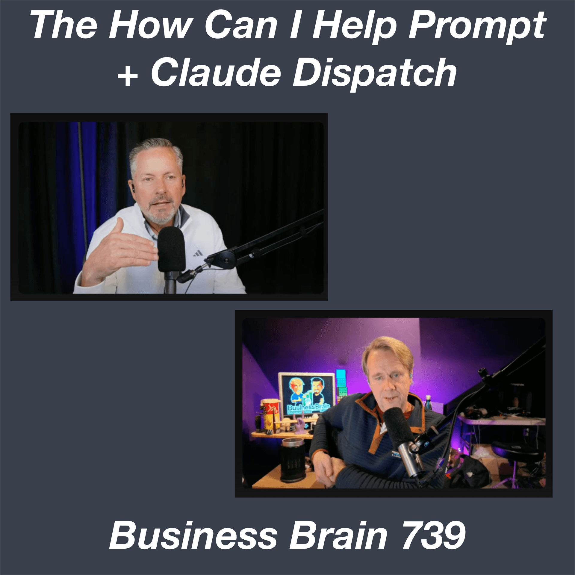 FridAI How Can I Help Prompt + Claude Dispatch - Business Brain – The Entrepreneurs’ Podcast cover