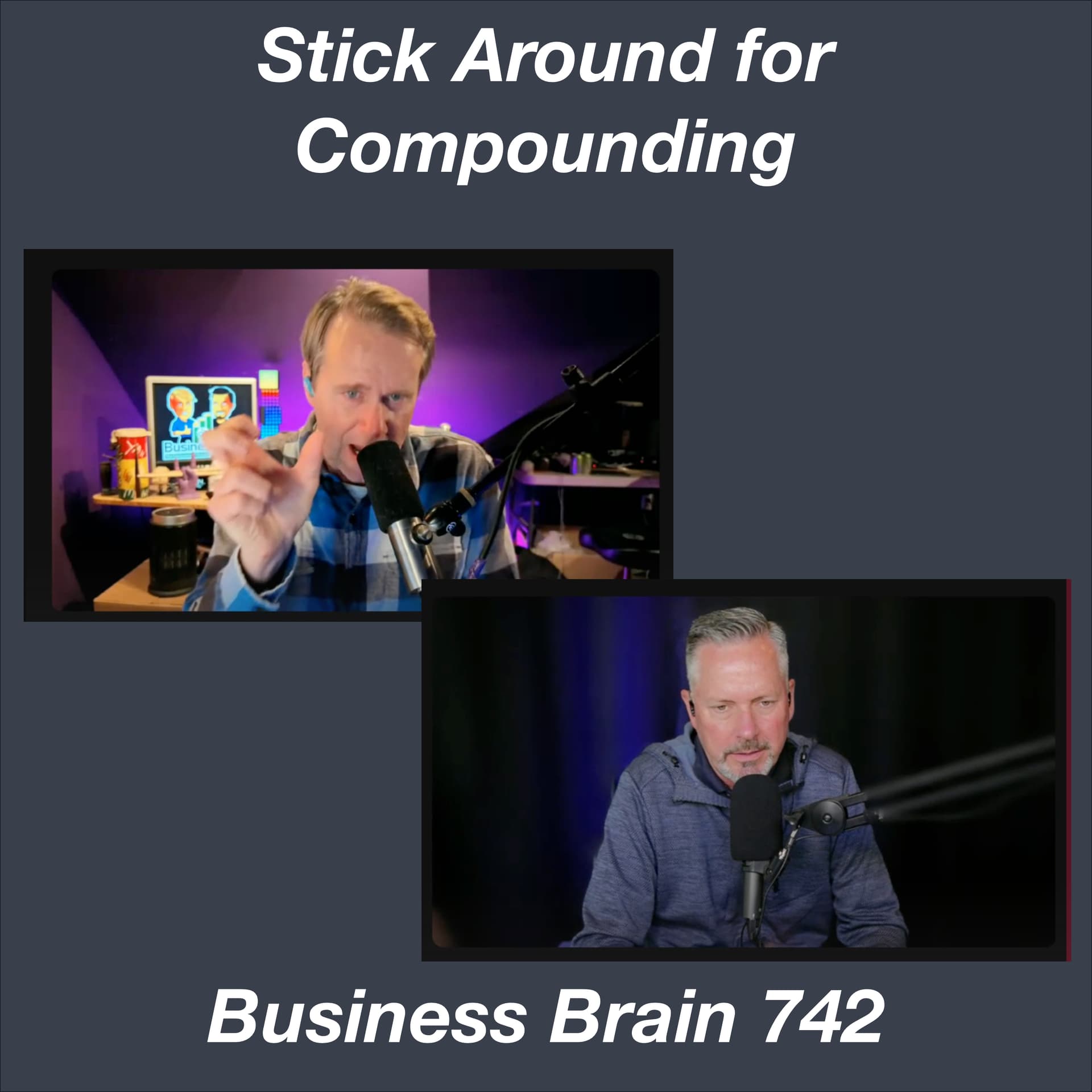 Stick Around for Compounding - Business Brain – The Entrepreneurs’ Podcast cover