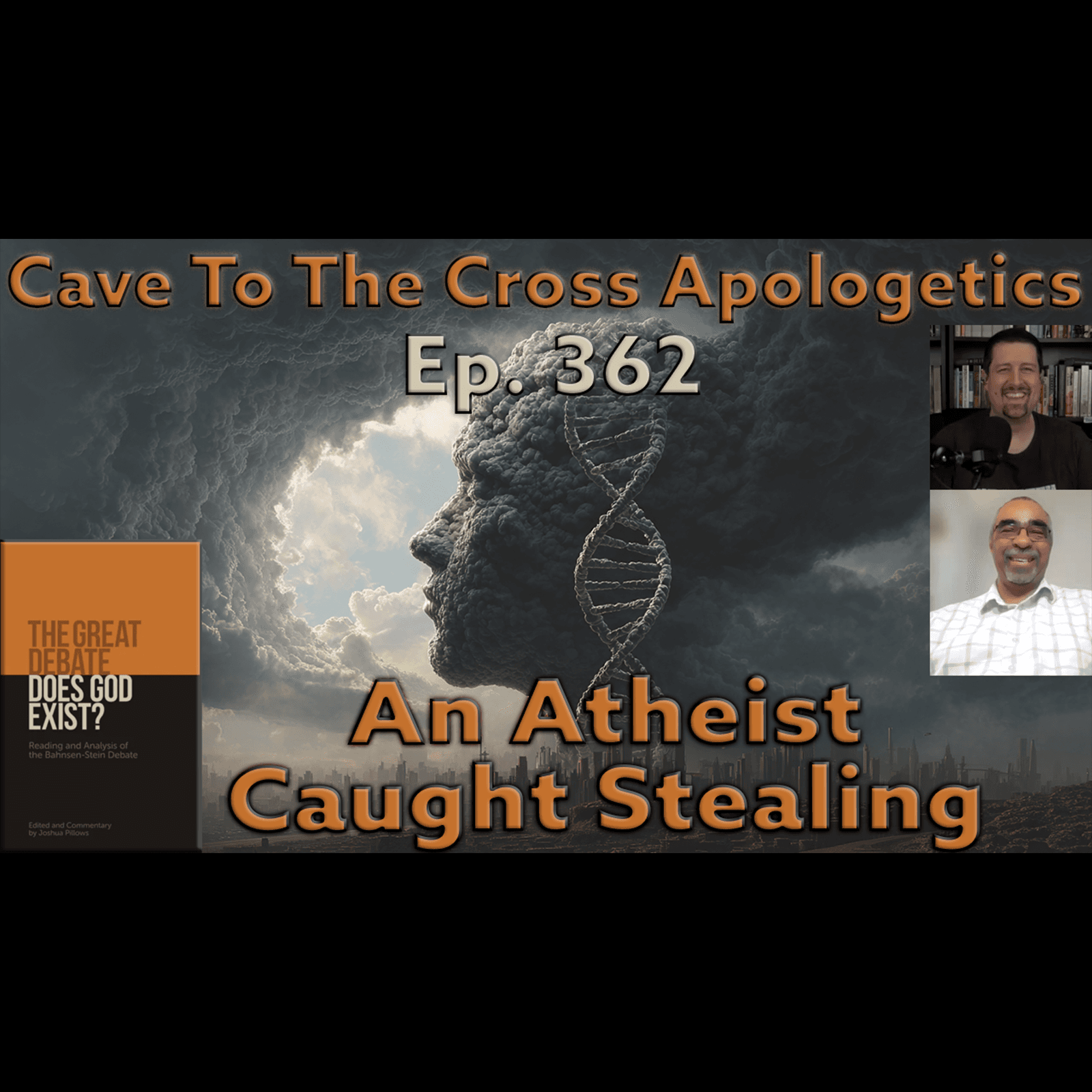 An Atheist Caught Stealing – Ep.362 – The Great Debate – Dr. Stein’s Closing Statement — Cave To The Cross Apologetics cover