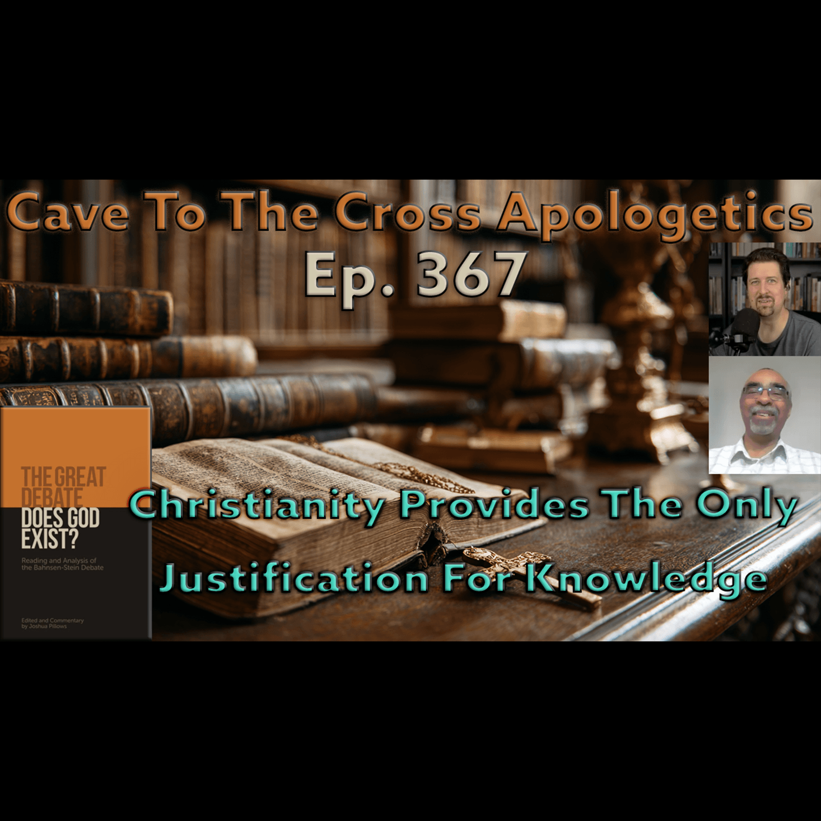 Christianity Provides The Only Justification For Knowledge – Ep.367 – The Great Debate – A Synopsis – Part 2 — Cave To The Cross Apologetics cover