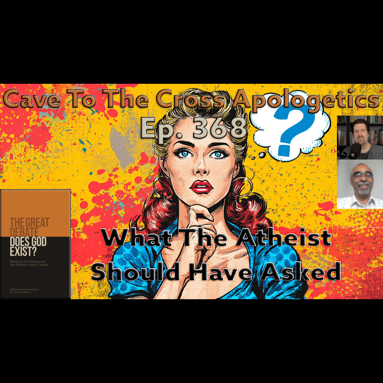 What The Atheist Should Have Asked – Ep.368 – The Great Debate – A Synopsis – Part 3 — Cave To The Cross Apologetics cover