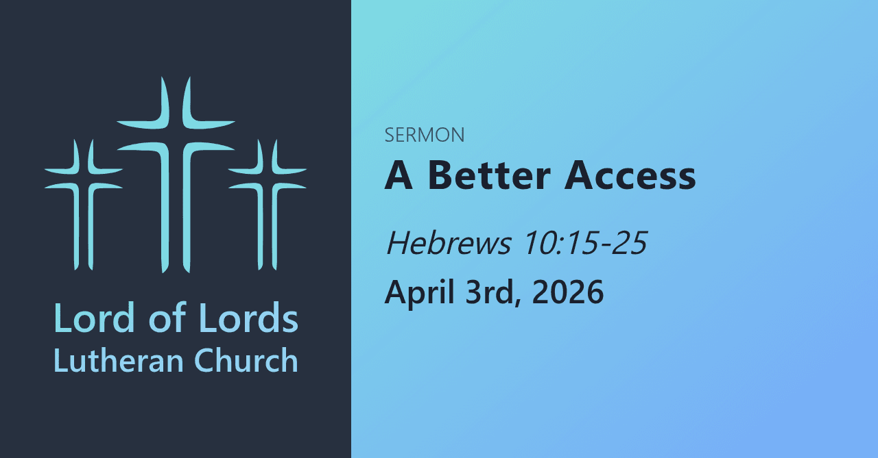 A Better Access - Sermons from Lord of Lords Lutheran Church cover