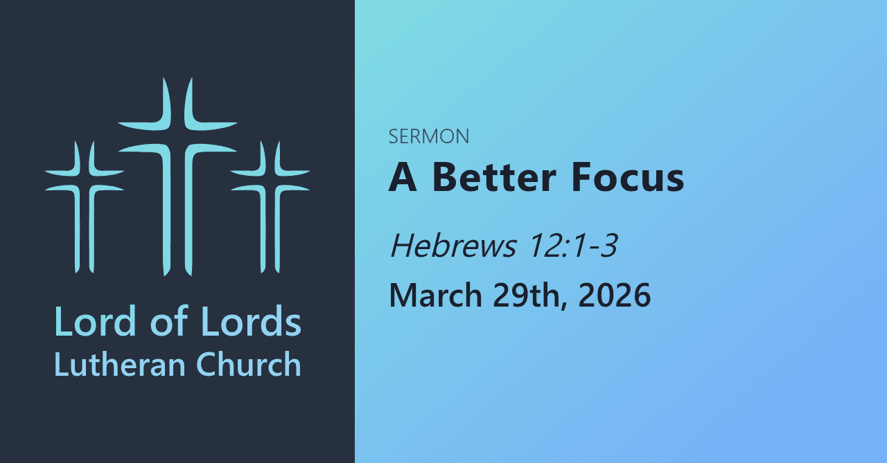 A Better Focus - Sermons from Lord of Lords Lutheran Church cover