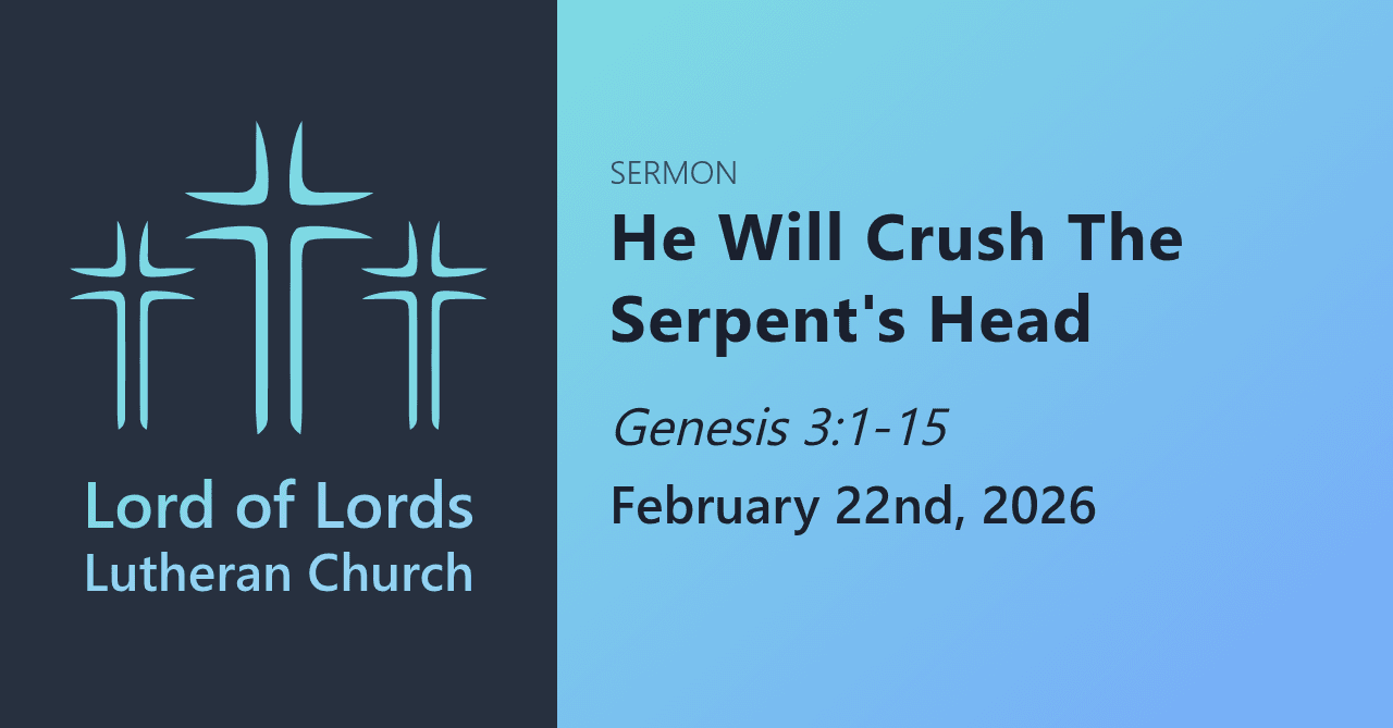 He Will Crush The Serpent's Head — Sermons from Lord of Lords Lutheran Church cover