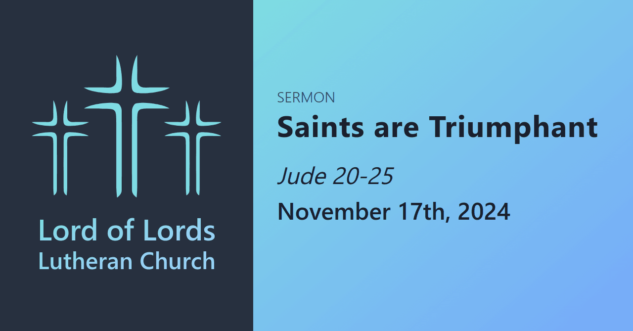  Saints are Triumphant - Sermons from Lord of Lords Lutheran Church cover