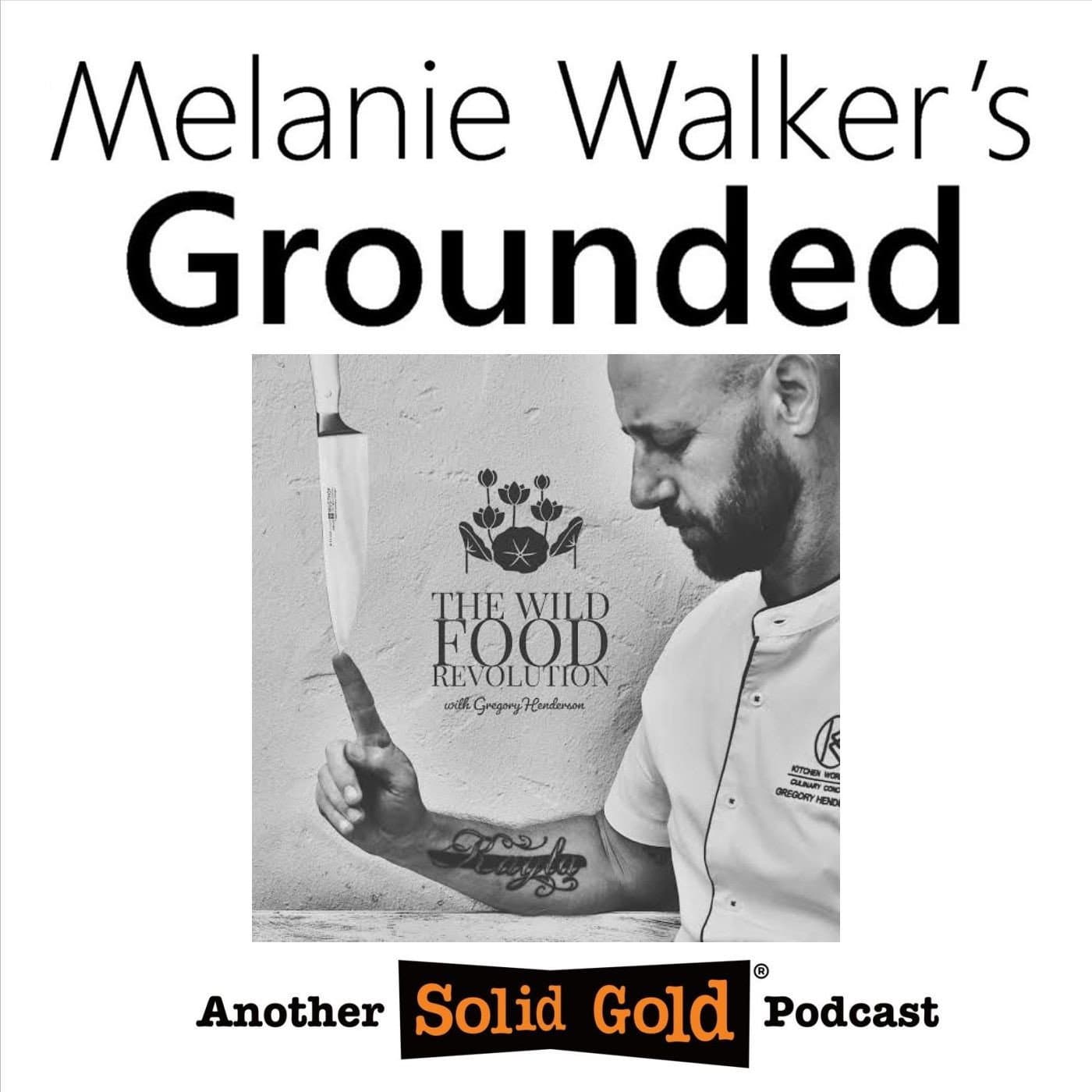 #096 Finding out about foraging | Gregory Henderson - Melanie Walker's Grounded cover