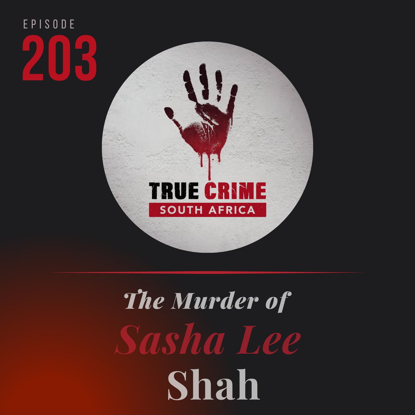Episode 203 The Murder of Sasha Lee Shah — True Crime South Africa cover