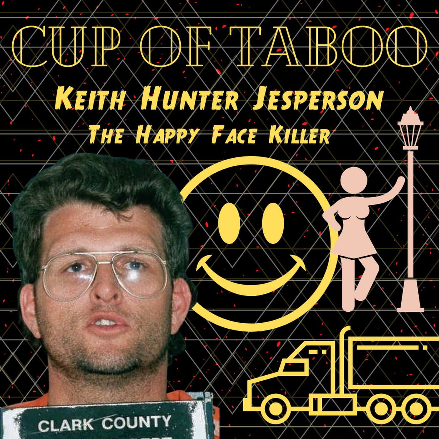 #23, Keith Hunter Jesperson, the Happy Face Killer — Cup Of Taboo cover