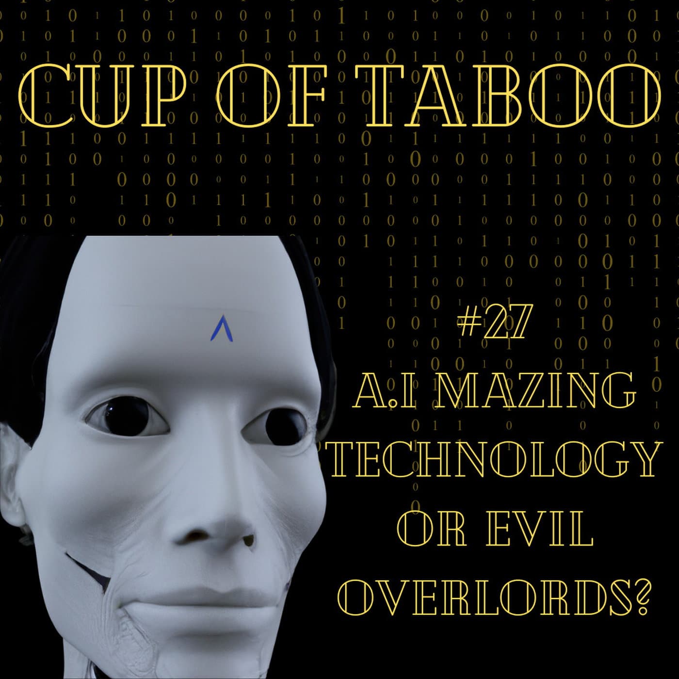 #27 A.I mazing Technology or evil overlords — Cup Of Taboo cover