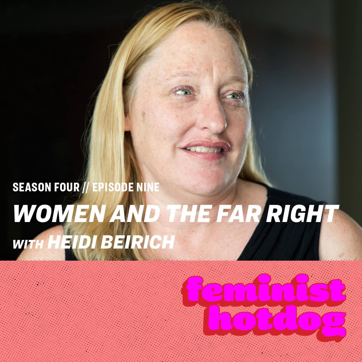 FH S4E9: Women and the Far Right with Heidi Beirich - Feminist Hotdog cover