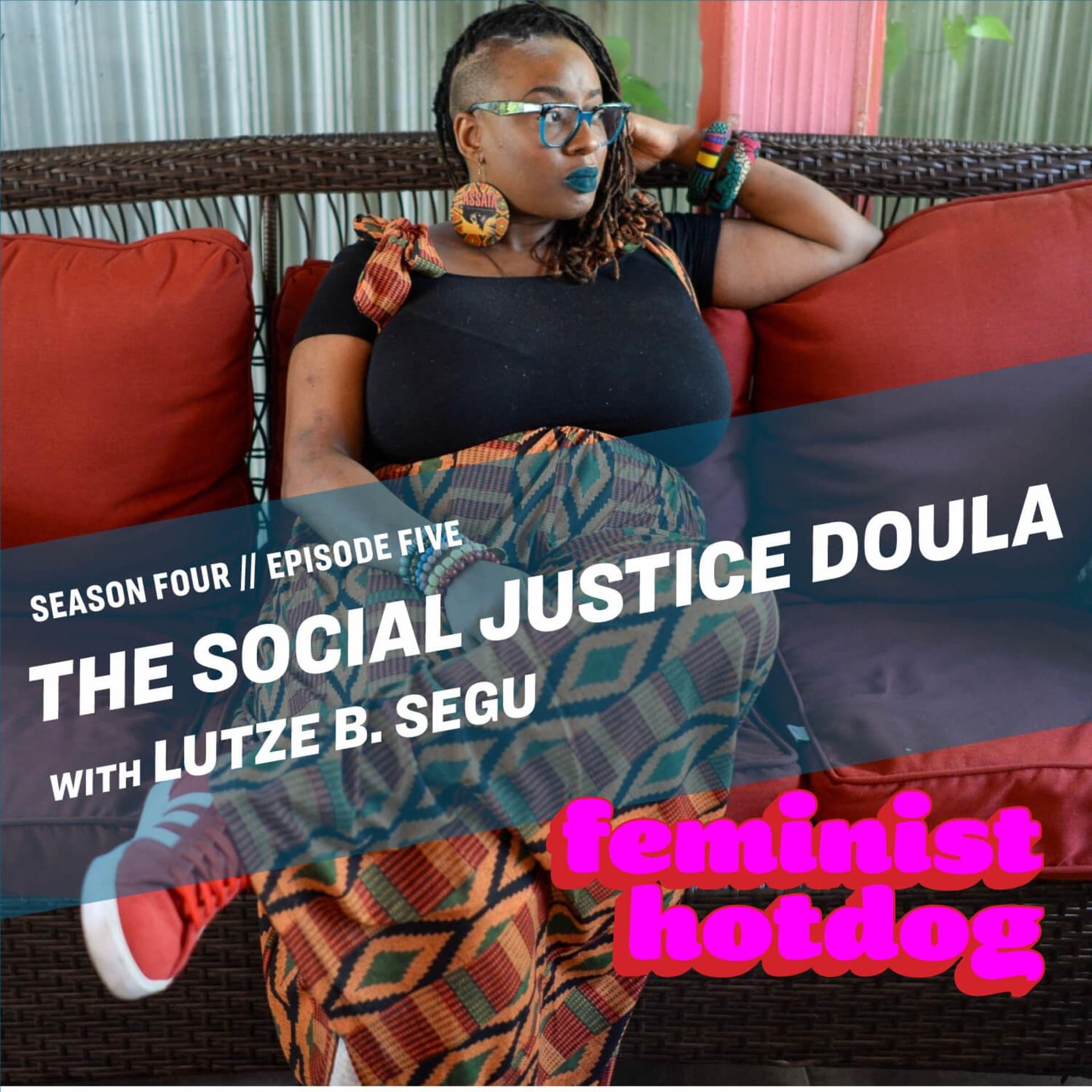 FH S4E5: The Social Justice Doula with Lutze B. Segu - Feminist Hotdog cover
