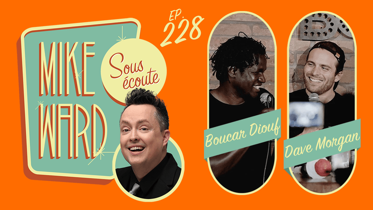 #228 - Boucar Diouf et Dave Morgan - Mike Ward Sous Écoute cover