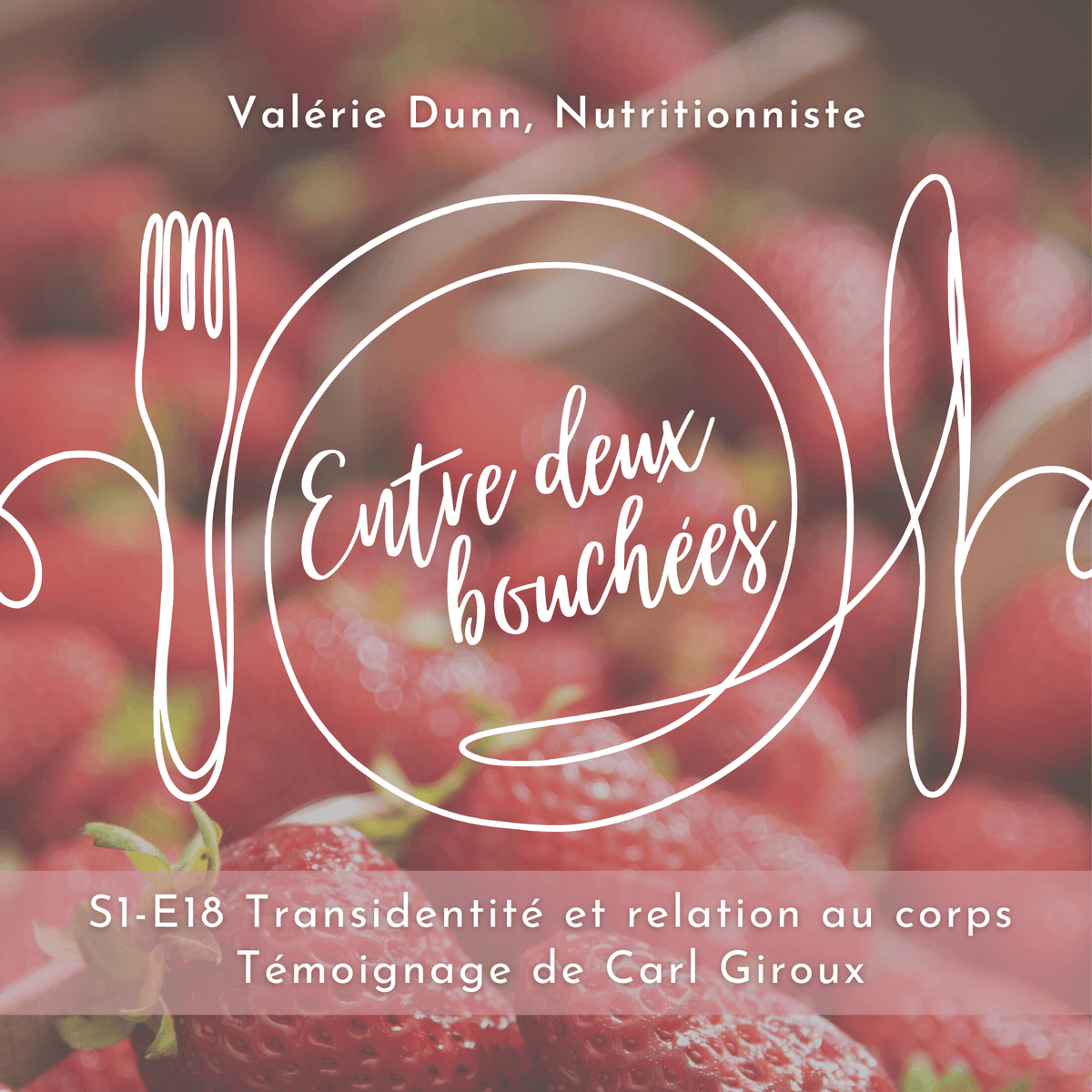 S1-E18 Transidentité et relation au corps - Témoignage de Carl Giroux - Entre deux bouchées cover