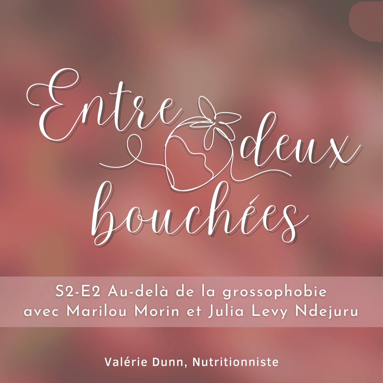 S2-E2 Au-delà de la grossophobie - avec Marilou Morin et Julia Lévy-Ndejuru - Entre deux bouchées cover