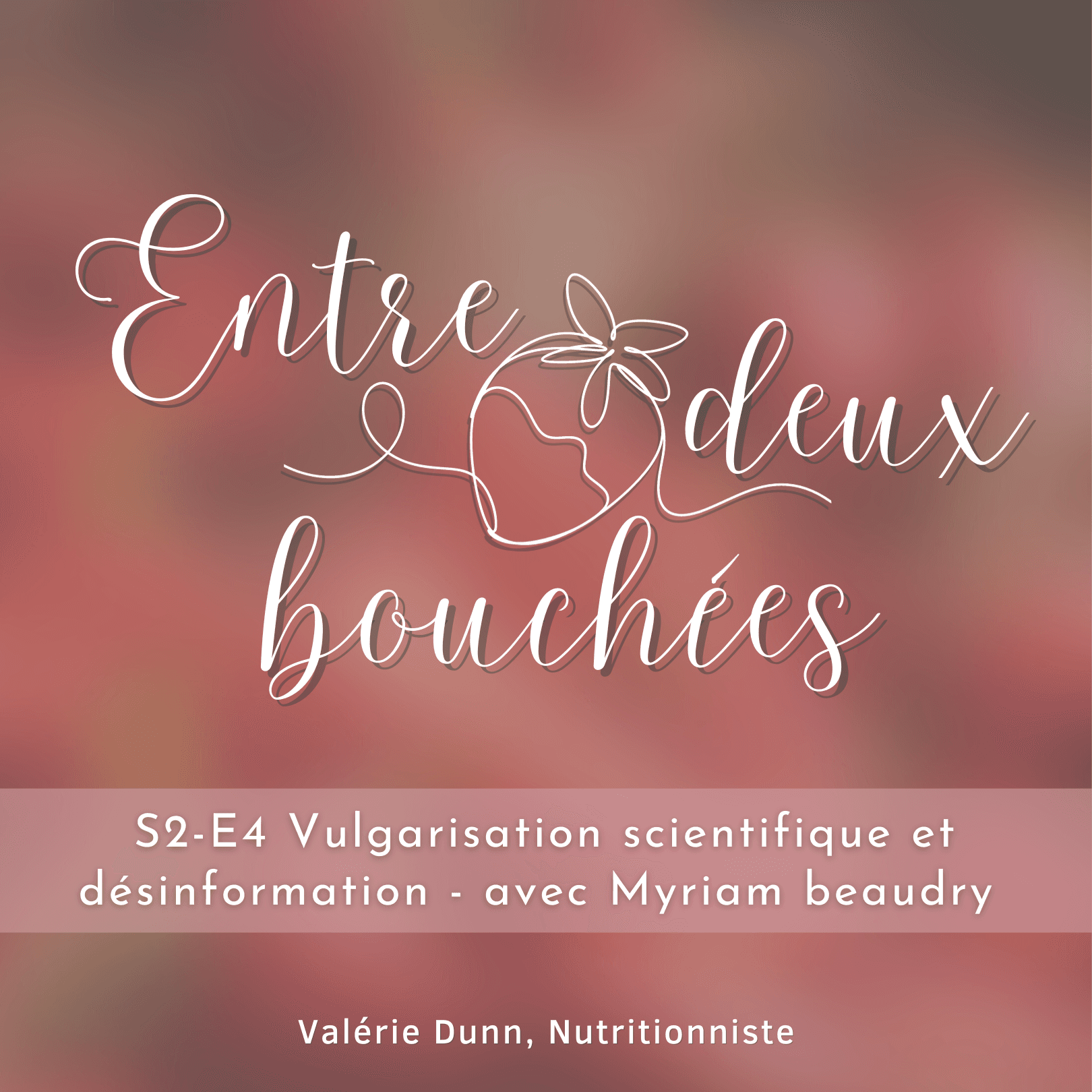 S2-E4 Vulgarisation scientifique et désinformation - avec Myriam Beaudry - Entre deux bouchées cover