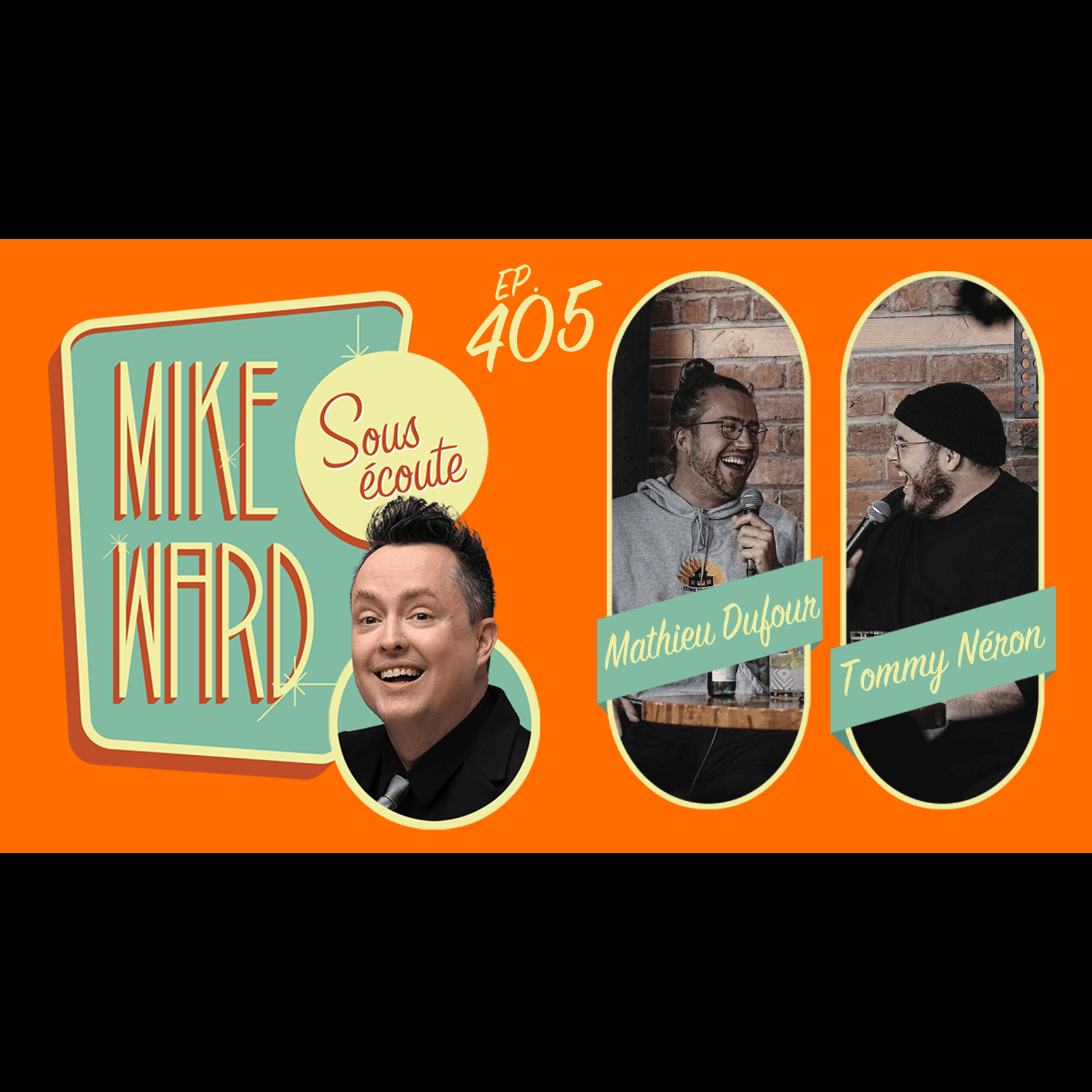 #405  - Mathieu Dufour et Tommy Néron - Mike Ward Sous Écoute cover