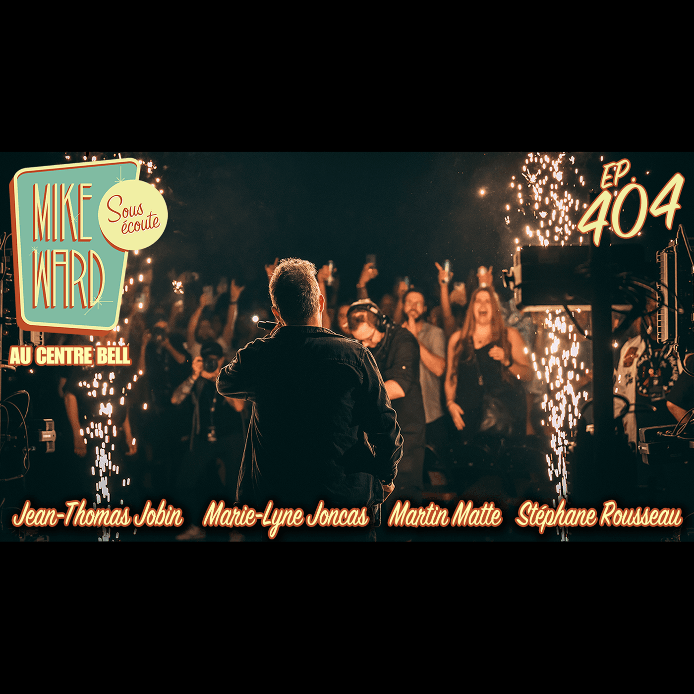 #404 - MIKE WARD SOUS ÉCOUTE au CENTRE BELL - Épisode 2 - Mike Ward Sous Écoute cover