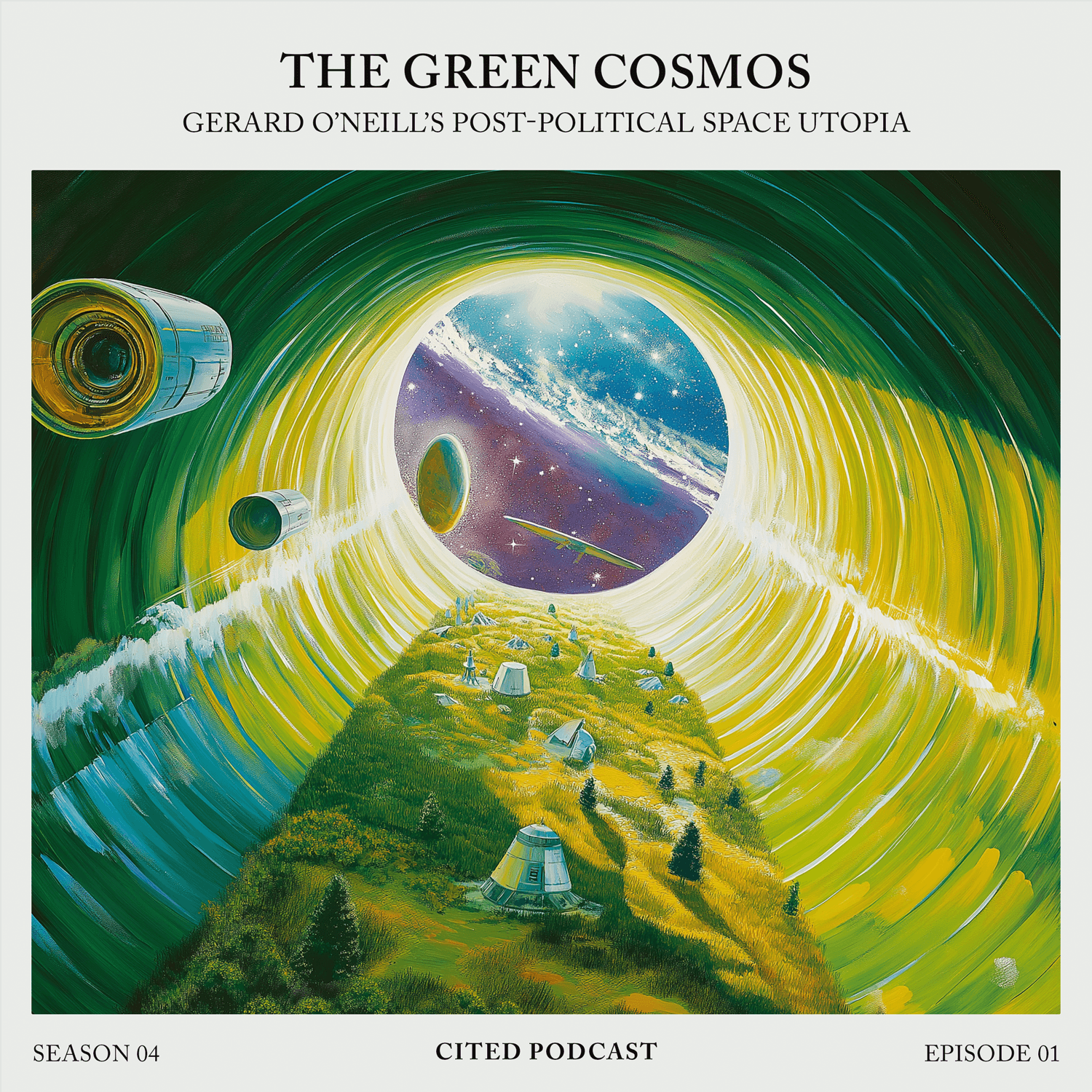 The Green Cosmos: Gerard O’Neill’s Post-Political Space Utopia - Cited Podcast cover
