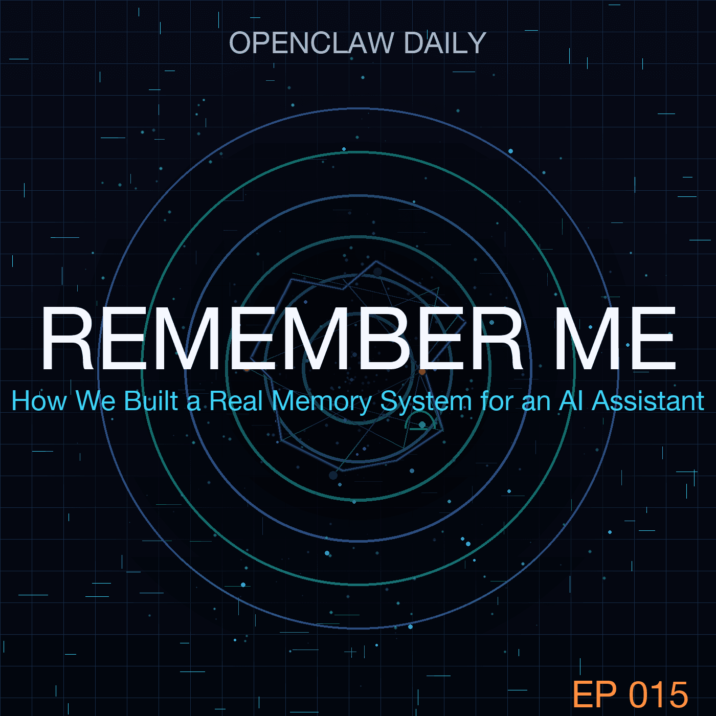 Episode 15: Remember Me: How We Built a Real Memory System for an AI Assistant - OpenClaw Daily cover