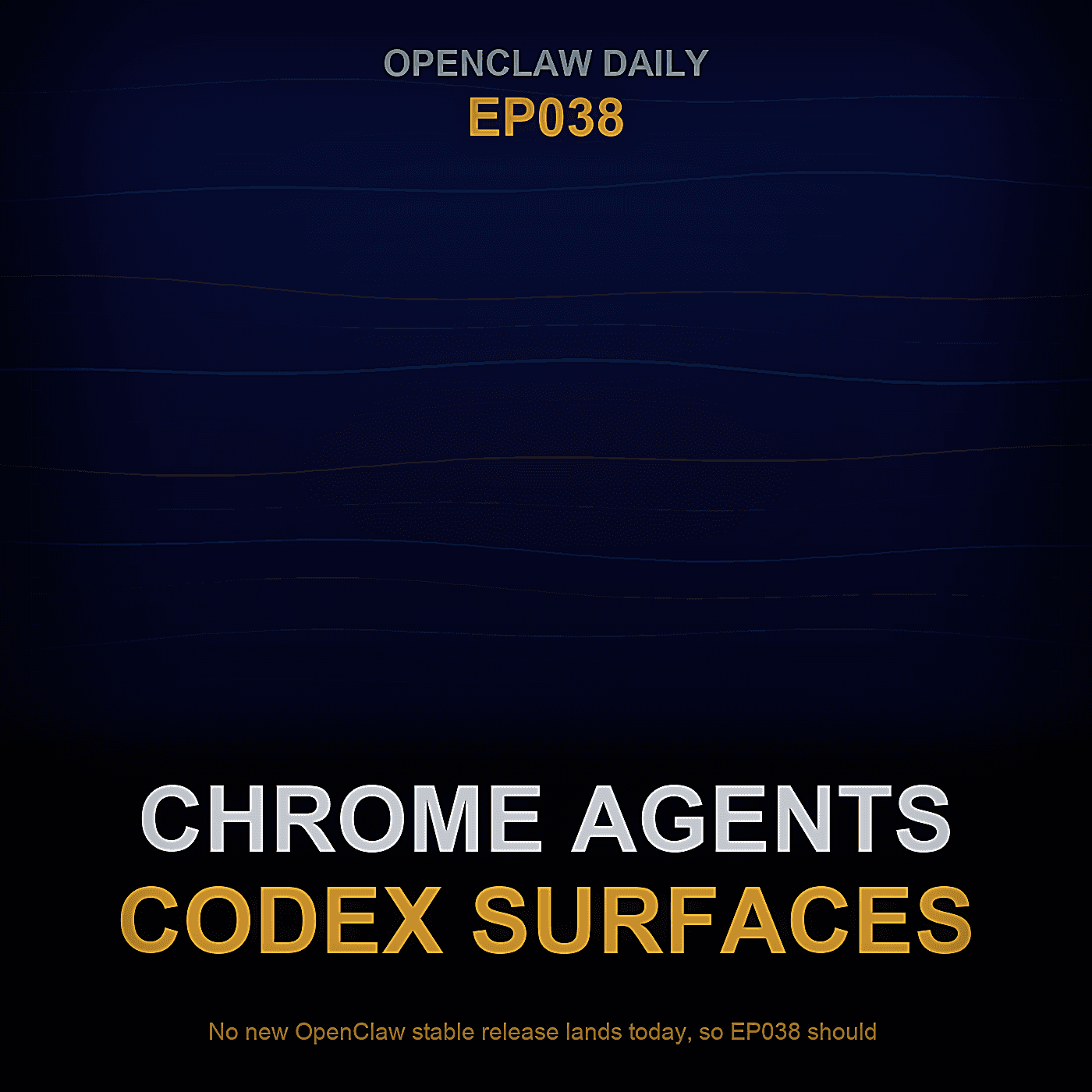 Episode 38: OpenClaw v2026.4.22, Chrome Agents, Codex Surfaces, and the Fight for the Builder Stack - OpenClaw Daily cover