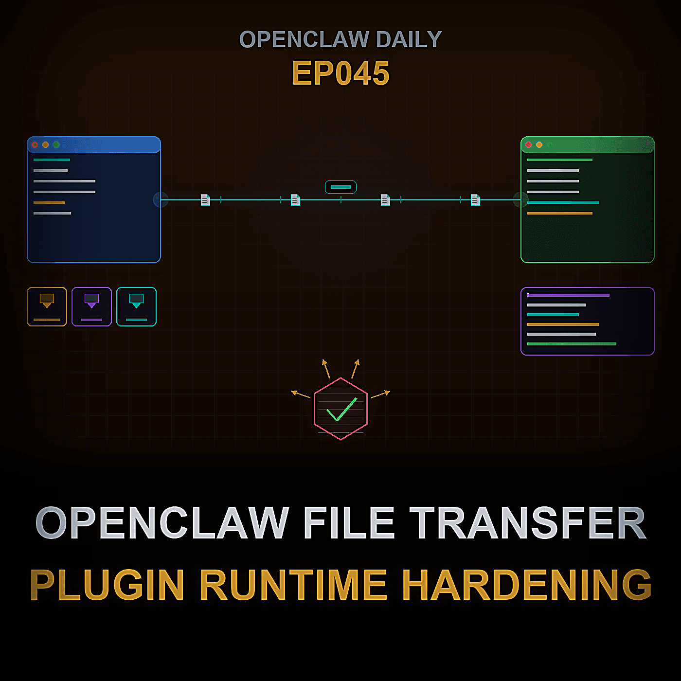 Episode 45: OpenClaw File Transfer, Plugin Runtime Hardening, Codex Goal Workflows, and Agent Egress Security — OpenClaw Daily cover