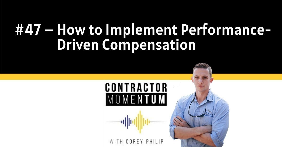 #47: How to Implement Performance-Driven Compensation - Contractor Momentum cover