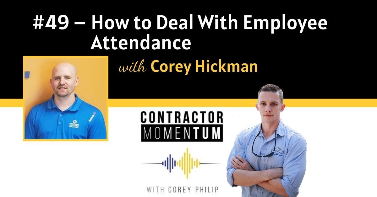 #49: How to Deal With Employee Attendance | Corey Hickman - Contractor Momentum cover
