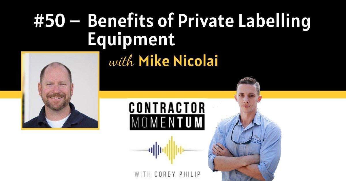 #50: Benefits of Private Labelling Equipment | Mike Nicolai - Contractor Momentum cover
