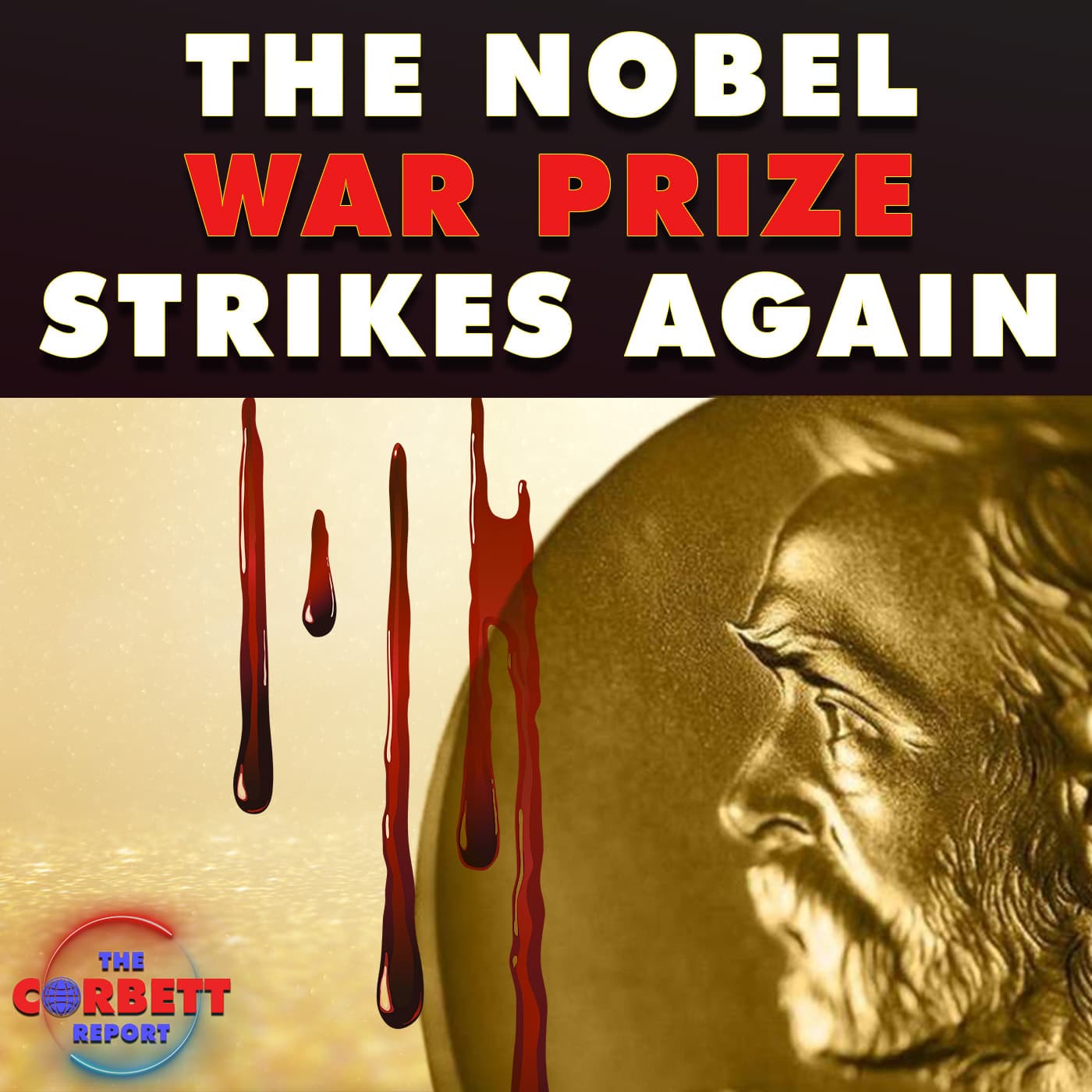 The Nobel War Prize Strikes Again - The Corbett Report Podcast cover