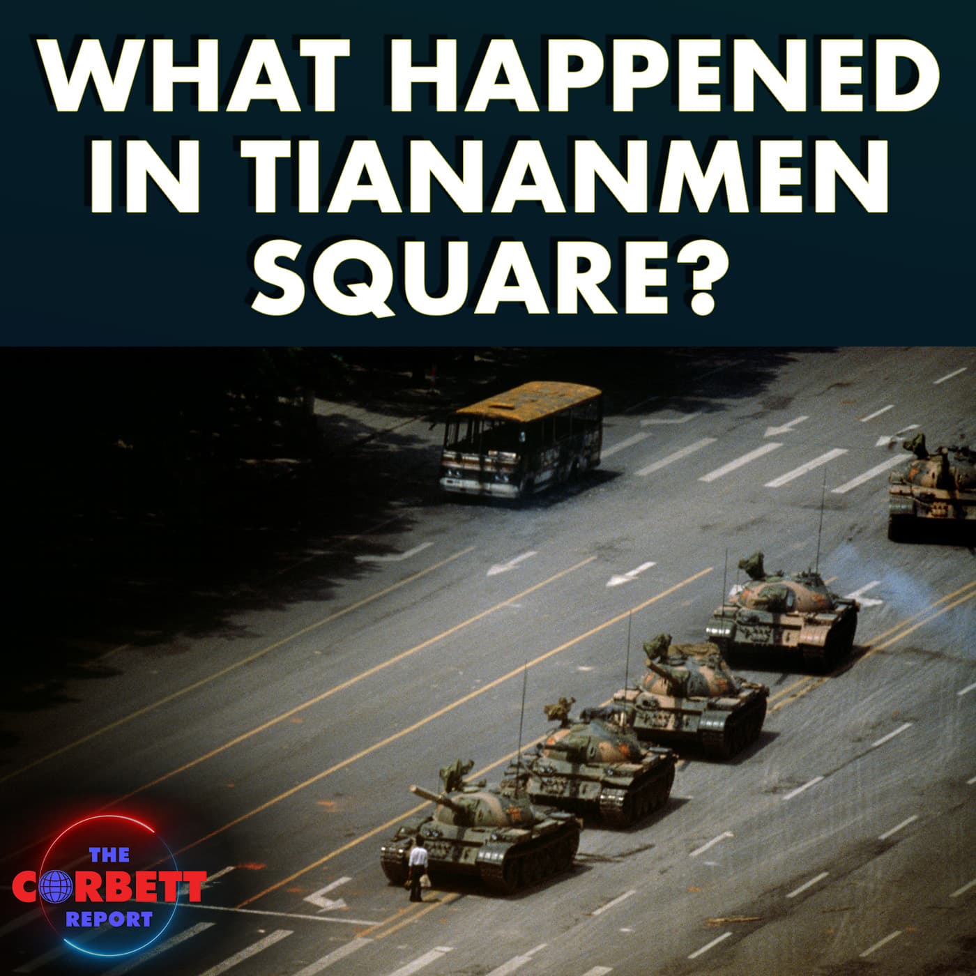 What Happened in Tiananmen Square? - Questions For Corbett - The Corbett Report - Questions For Corbett cover