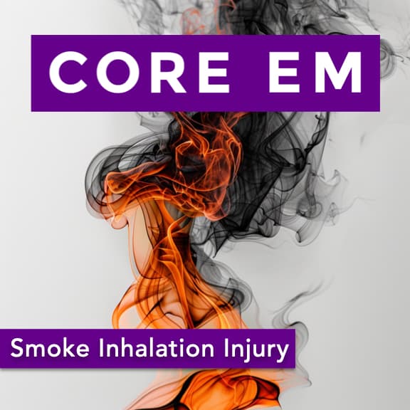 Episode 207: Smoke Inhalation Injury - Core EM - Emergency Medicine Podcast cover