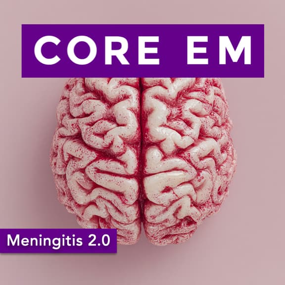 Episode 219: Meningitis 2.0 - Core EM - Emergency Medicine Podcast cover