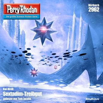 [German] - Perry Rhodan 2962: Sextadim-Treibgut: Perry Rhodan-Zyklus 'Genesis' by Kai Hirdt - Find Best-Selling Full Audiobooks in Science Fiction & Fantasy, Space Opera cover
