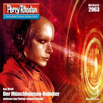 [German] - Perry Rhodan 2963: Der Münchhausen-Roboter: Perry Rhodan-Zyklus 'Genesis' by Kai Hirdt - Find Best-Selling Full Audiobooks in Science Fiction & Fantasy, Space Opera cover