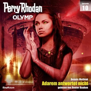 [German] - Olymp 10: Adarem antwortet nicht by Dennis Mathiak - Find Best-Selling Full Audiobooks in Science Fiction & Fantasy, Space Opera cover