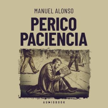 Perico paciencia - Manuel Alonso - Who Needs Stand-Up Comedy When You Have Hilarious Full Audiobook? cover